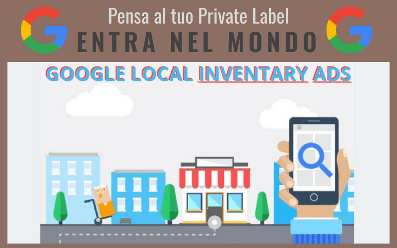 Immagine della multicanalità con slogan: pensa al tuo Private Label e Google Local Inventary Ads