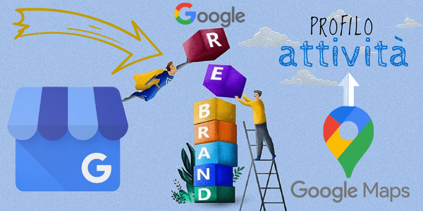 Rebrand Google My Business, ora gestisci attività da Maps e Ricerca